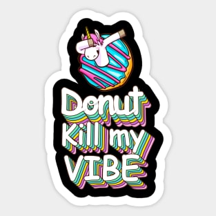 Donut Kill My Vibe Funny Donuts Lover Quote Artwork Sticker